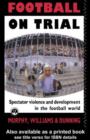Image for Football on Trial: Spectator Violence and Development in the Football World
