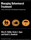 Image for Managing behavioural treatment: policy and practice with delinquent adolescents