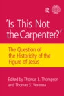Image for Is this not the carpenter?: the question of the historicity of the figure of Jesus