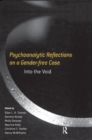 Image for Psychoanalytic reflections on a gender-free case: into the void