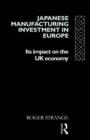 Image for Japanese Manufacturing Investment in Europe: Its Impact on the UK Economy