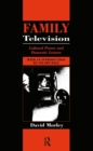 Image for Family television: cultural power and domestic leisure