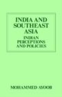 Image for India and Southeast Asia: Indian perceptions and policies