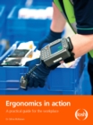 Image for Ergonomics in action: a practical guide for the workplace