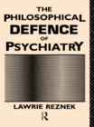 Image for The philosophical defence of psychiatry