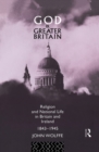 Image for God and Greater Britain: Religion and National Life in Britain and Ireland, 1843-1945