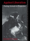 Image for Against liberation: putting animals in perspective