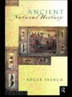 Image for Ancient natural history: histories of nature