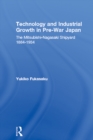 Image for Technology and industrial growth in pre-war Japan: the Mitsubishi-Nagasaki shipyard, 1884-1934
