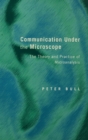 Image for Communication under the microscope: the theory and practice of microanalysis