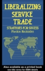 Image for Liberalizing Service Trade: Strategies for Success