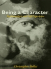 Image for Being a character: psychoanalysis and self experience.