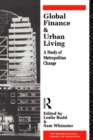 Image for Global finance and urban living: a study of metropolitan change