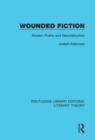 Image for Wounded fiction: modern poetry and deconstruction