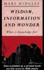 Image for Wisdom, Information and Wonder: What is Knowledge For?