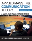 Image for Applied mass communication theory: a guide for media practitioners