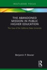 Image for The Abandoned Mission in Public Higher Education: The Case of the California State University