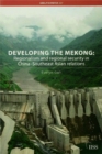 Image for Developing the Mekong: regionalism and regional security in China-Southeast Asian relations