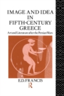 Image for Image and Idea in Fifth Century Greece: Art and Literature After the Persian Wars