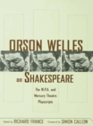 Image for Orson Welles on Shakespeare: the W.P.A. and Mercury Theatre playscripts