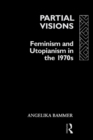 Image for Partial visions: feminism and utopianism in the 1970s