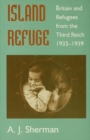 Image for Island refuge: Britain and refugees from the Third Reich 1933-1939