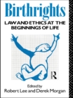 Image for Birthrights: law and ethics at the beginnings of life