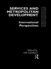 Image for Services and metropolitan development: international perspectives