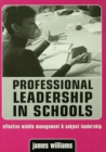 Image for Professional leadership in schools: effective middle management &amp; subject leadership