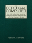 Image for The Cerebral Computer: An Introduction To the Computational Structure of the Human Brain