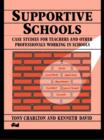 Image for Supportive schools: case studies for teachers and other professionals working in schools