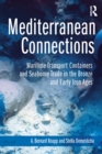 Image for Mediterranean Connections: Maritime Transport Containers and Seaborne Trade in the Bronze and Early Iron Ages