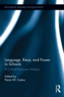 Image for Language, race, and power in schools: a critical discourse analysis