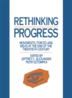 Image for Rethinking Progress: Movements, Forces, and Ideas at the End of the Twentieth Century