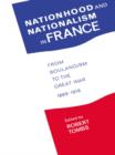 Image for Nationhood and nationalism in France: from Boulangism to the Great war, 1889-1918