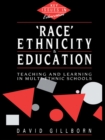 Image for &#39;Race&#39;, ethnicity and education: teaching and learning in multi-ethnic schools
