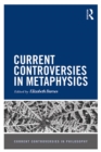 Image for Current controversies in metaphysics