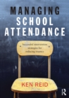 Image for Managing school attendance: successful intervention strategies for reducing truancy
