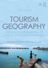 Image for Tourism geography: critical understandings of place, space and experience.