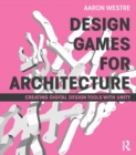 Image for Design games for architecture: creating digital design tools with Unity