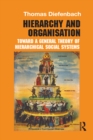 Image for Hierarchy and organisation: toward a general theory of hierarchical social systems