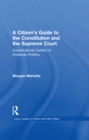 Image for A citizen&#39;s guide to the Constitution and the Supreme Court: constitutional conflict in American politics