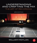Image for Understanding and crafting the mix: the art of recording