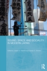 Image for Sound, space and sociality in modern Japan