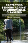 Image for Protecting seniors against environmental disasters: from hazards and vulnerability to prevention and resilience