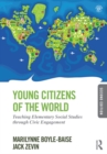 Image for Young citizens of the world: teaching elementary social studies through civic engagement