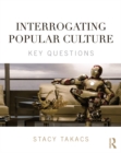Image for Interrogating popular culture: key questions