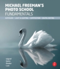 Image for Michael Freeman&#39;s photo school fundamentals: [exposure, light &amp; lighting, composition, digital editing]