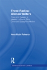 Image for Three radical women writers: class and gender in Meridel Le Sueur, Tillie Olsen, and Josephine Herbst : v. 6