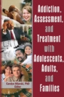 Image for Addiction, assessment, and treatment with adolescents, adults and families